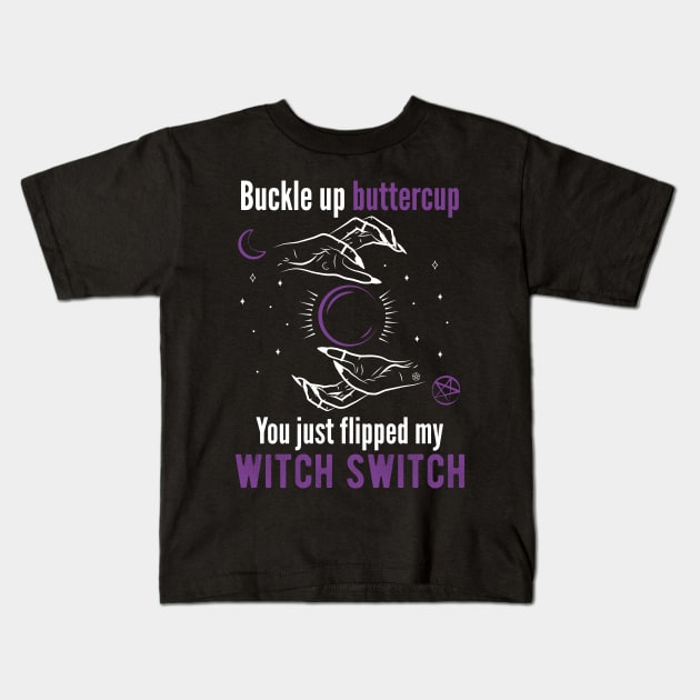 Buckle up buttercup you just flipped my witch switch Horror Kids T-Shirt by superdupertees